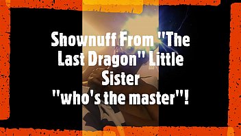 The Last Dragon Shownuff Little Sister Got that Sloppy Mean Neck (Meat Eater)