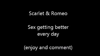 Scarlet&Romeo - amazing sex and orgasm